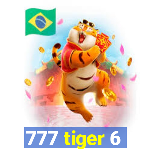 777 tiger 6